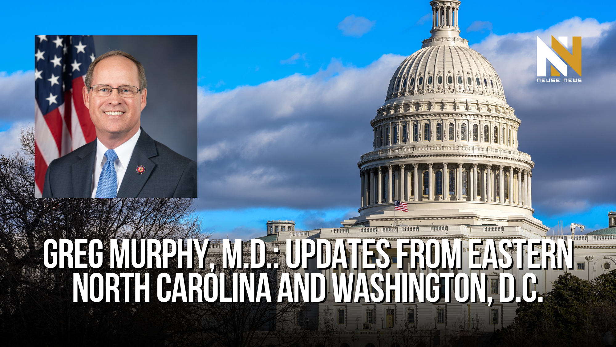 Greg Murphy, M.D.: Updates from eastern North Carolina and Washington, D.C.