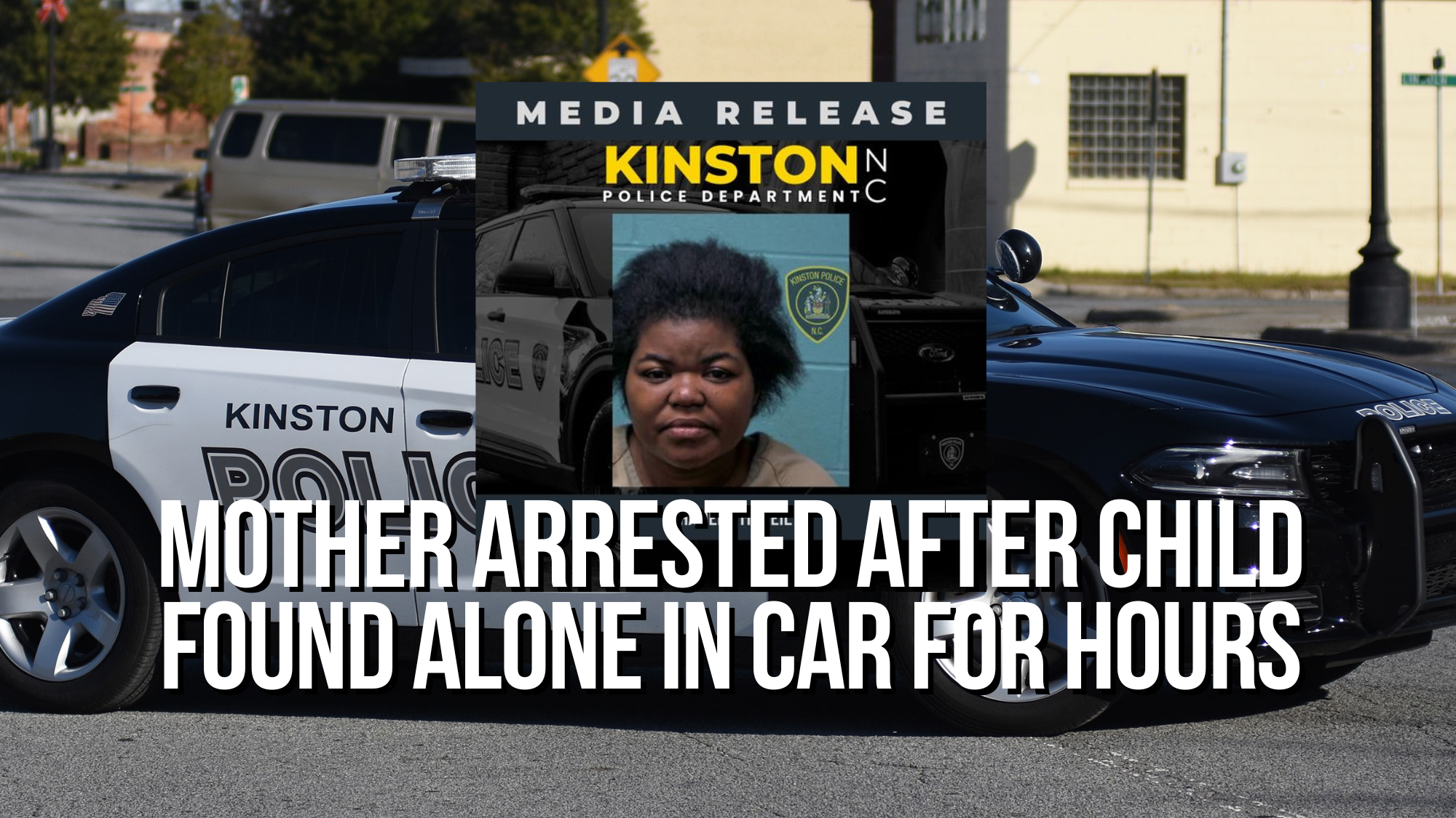 Mother arrested after child found alone in car for hours — Neuse News
