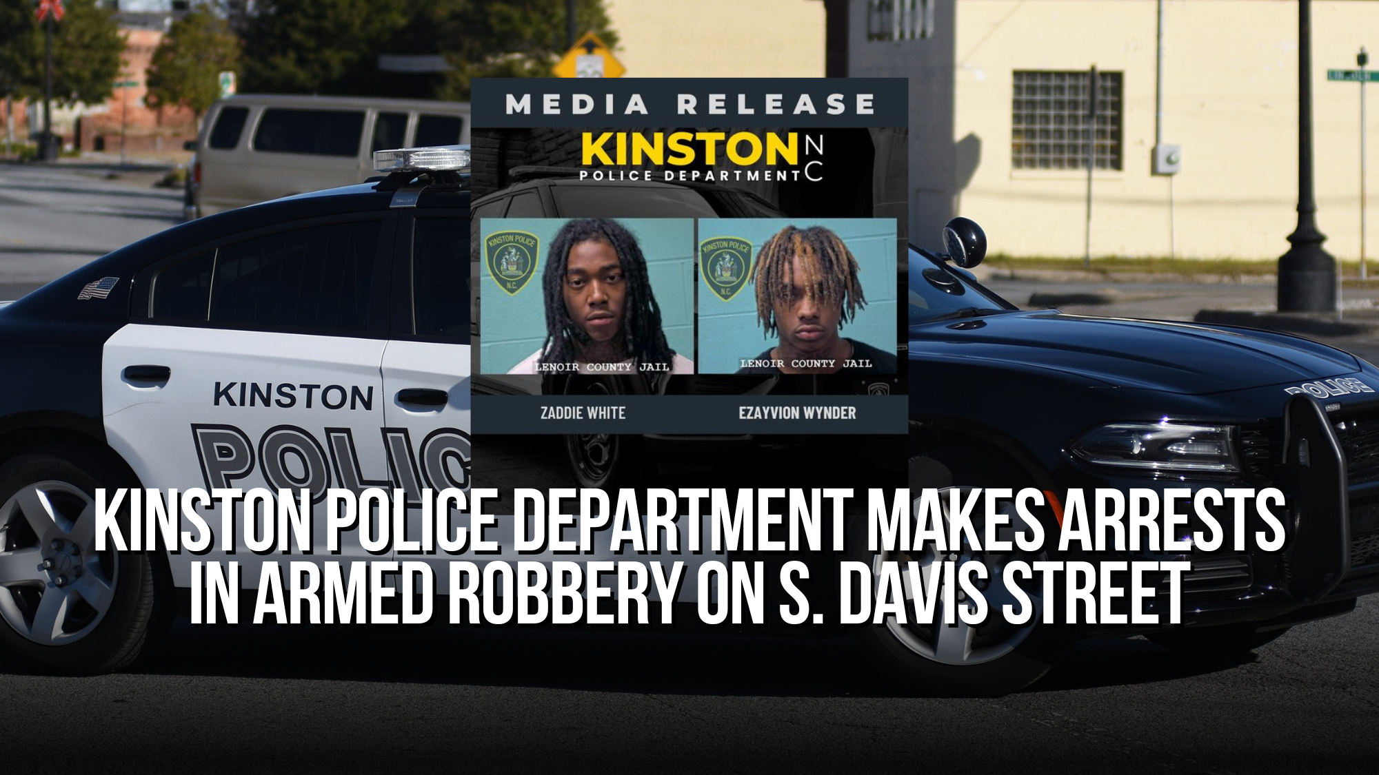 Kinston Police Department Makes Arrests in Armed Robbery on S. Davis ...