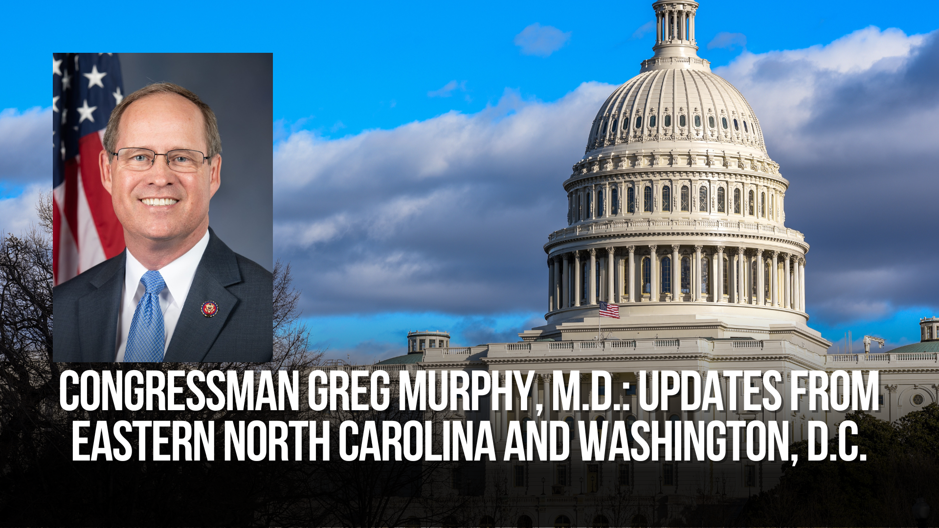 Congressman Greg Murphy, M.D.: Updates from eastern North Carolina and ...