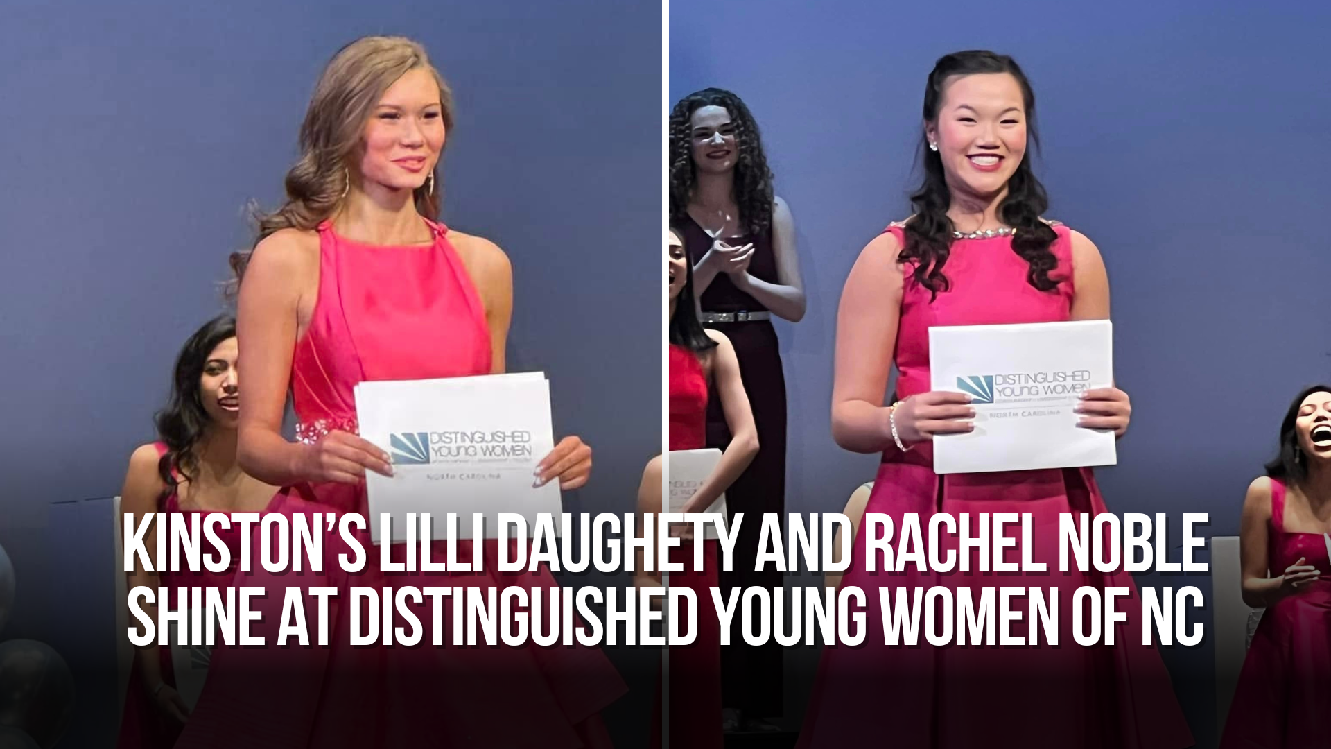 Kinston’s Lilli Daughety and Rachel Noble shine at Distinguished Young Women of North Carolina Program