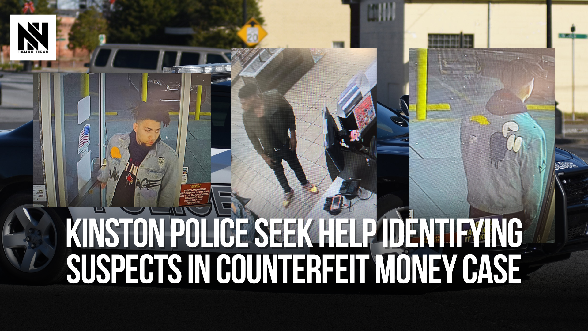 Kinston Police seek help identifying suspects in counterfeit money case ...