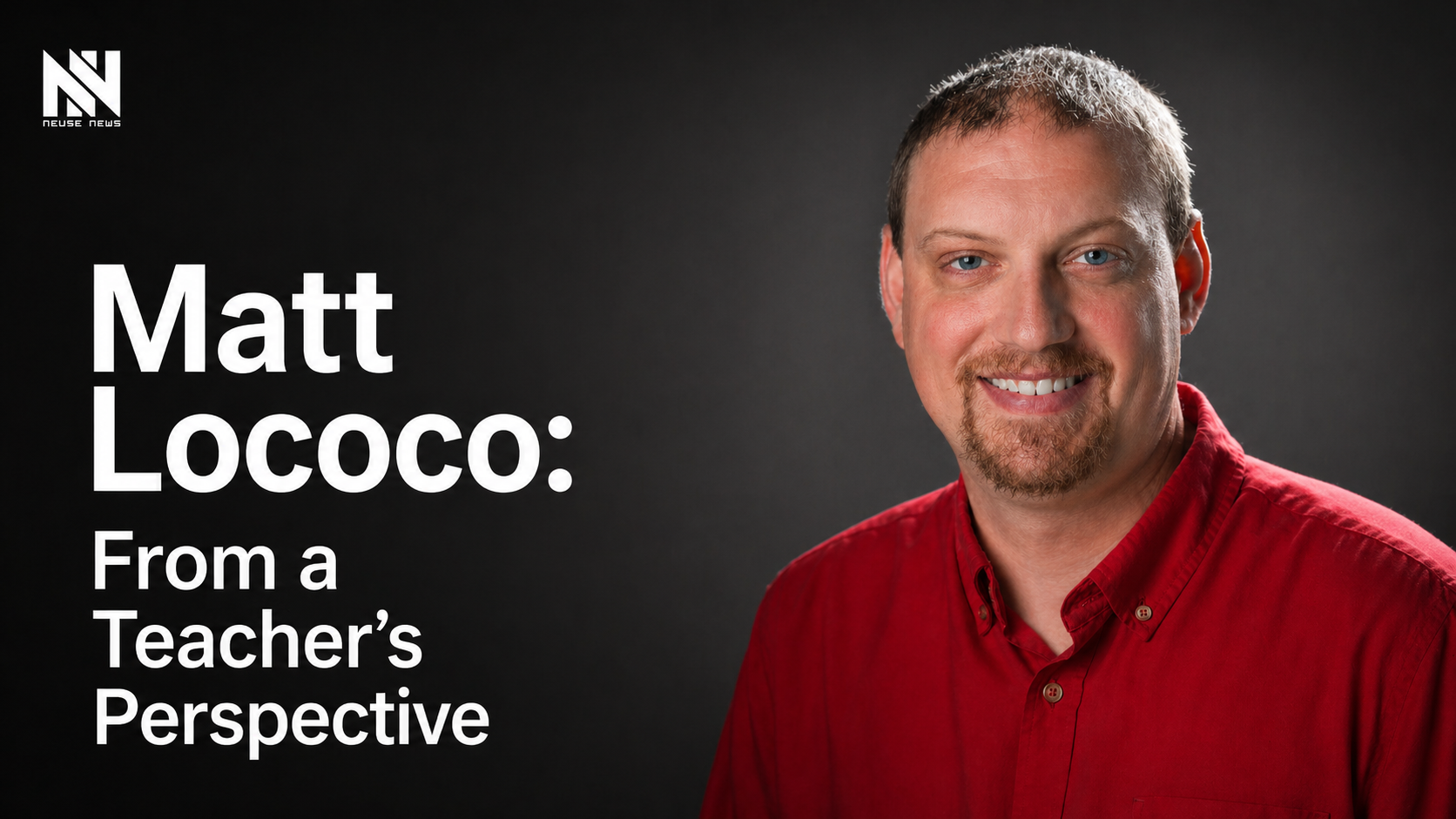 Matt Lococo: From a Teacher’s Perspective