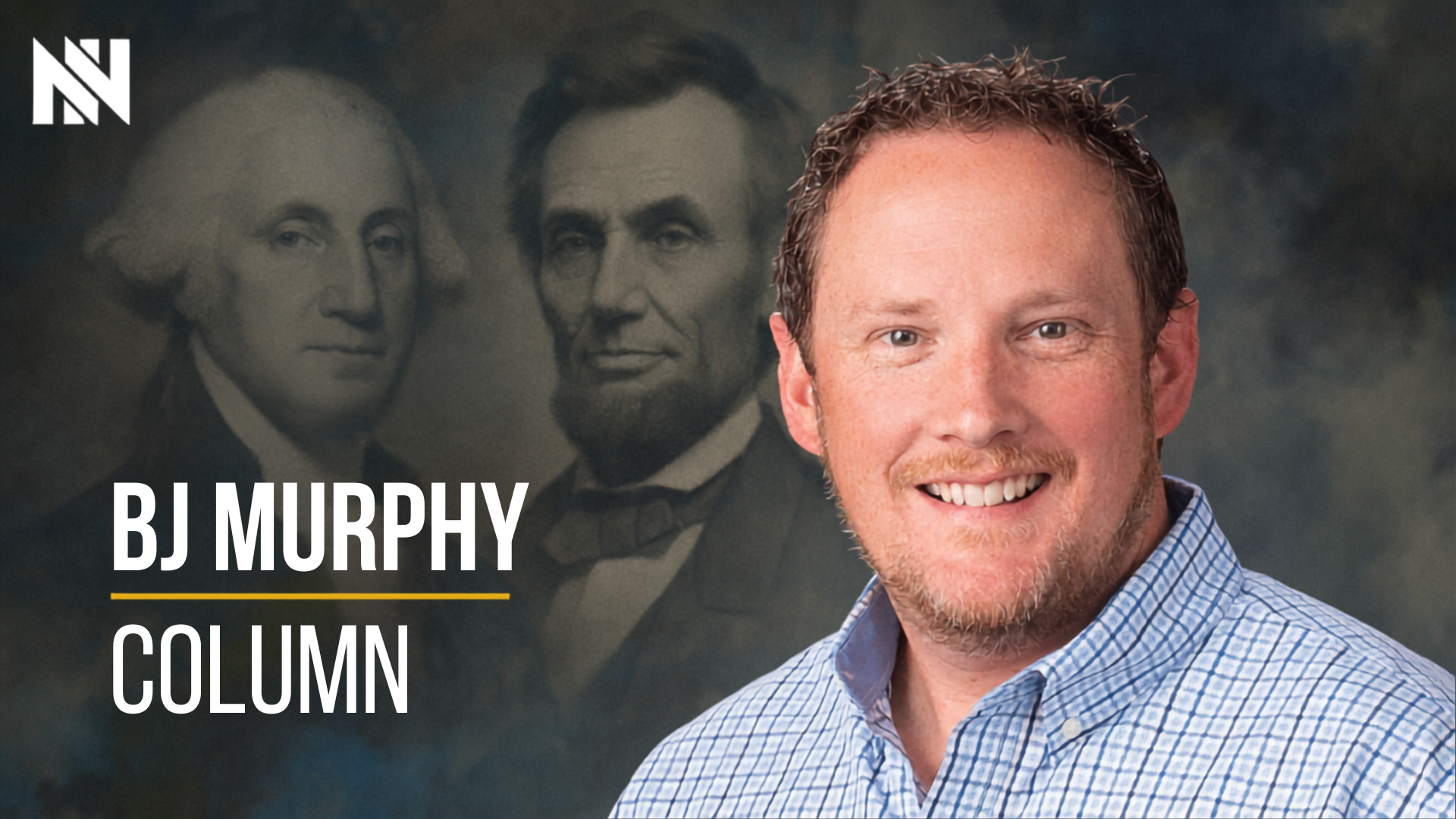 BJ Murphy: What Washington and Lincoln Taught Me About Leaving Things Better