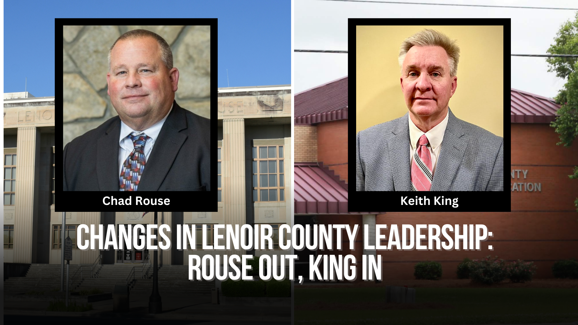Chad Rouse Changes in Lenoir County leadership: Rouse out, King in — Neuse News