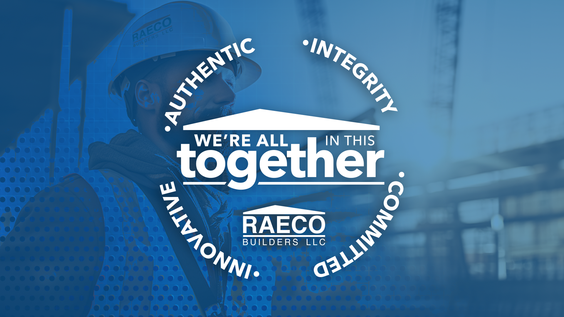 Building with Authenticity, Integrity, Commitment, and Innovation