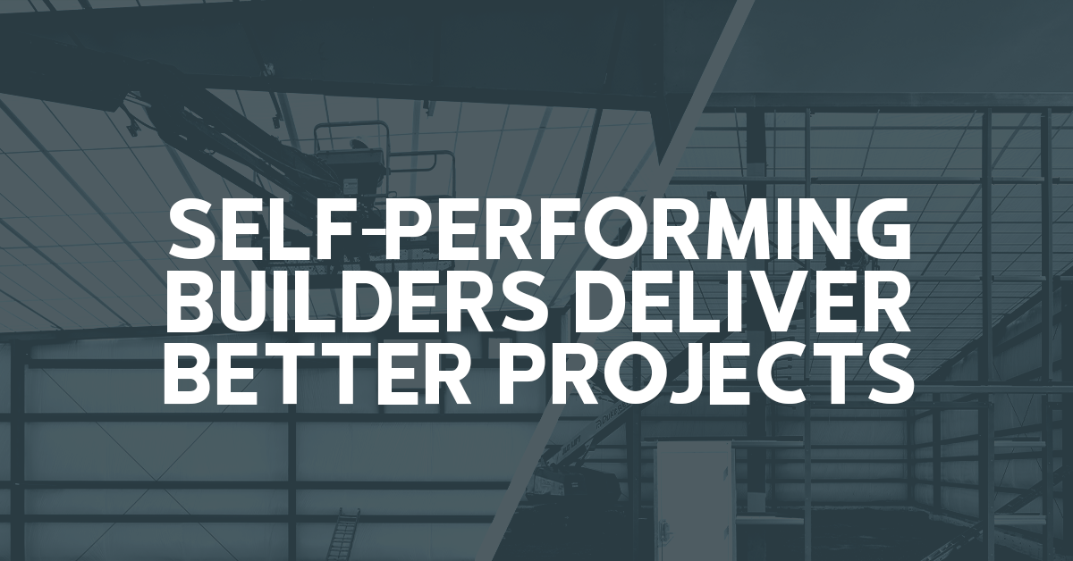 Why Self-Performing Builders Deliver Better Projects