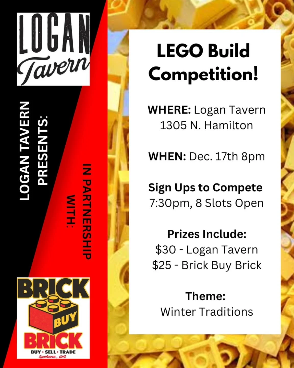 LEGO!!!

Join us for an exciting evening at Logan Tavern, on December 17th at 8 PM, for a creative showdown celebrating &quot;Winter Traditions&quot;! 

Arrive early to secure your spot as one of the eight competitors by signing up at 7:30 PM.
Others