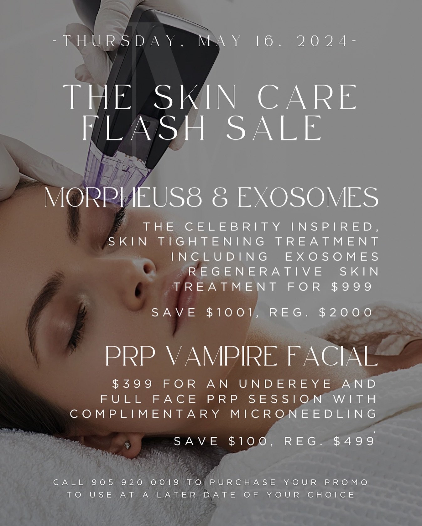 FLASH SALE 🚨 ONE DAY ONLY!

MORPHEUS 8 &amp; EXOSOMES - $999 per session, Save $1001

VAMPIRE FACIAL - $399 per session (Save $100)

Call 905 920 0019 to obtain these offers 💕