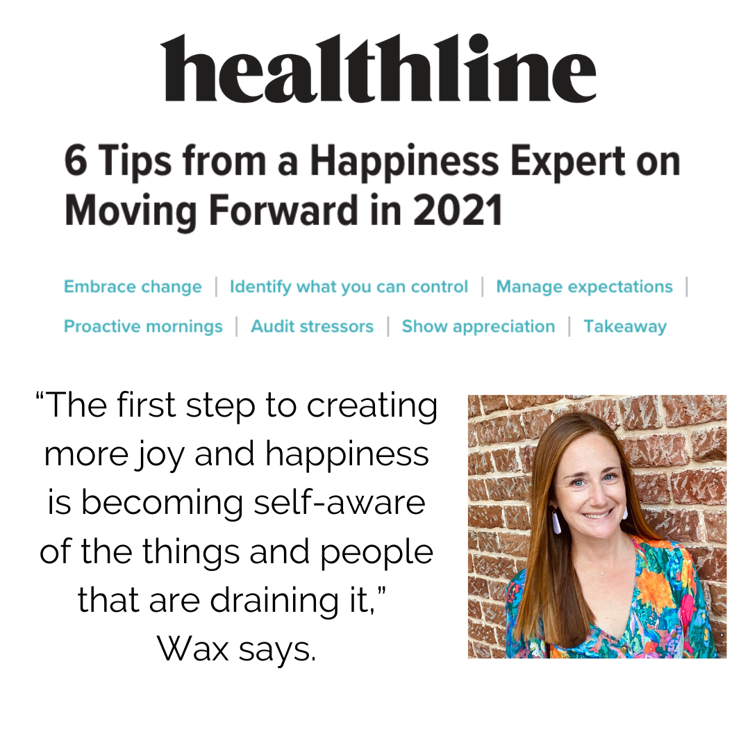 “The first step to creating more joy and happiness is becoming self-aware of the things and people that are draining it,” Wax says. (1).png