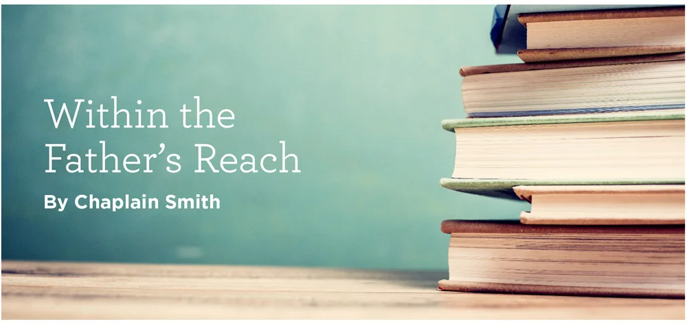"Within the Father’s Reach" By Chaplain Smith