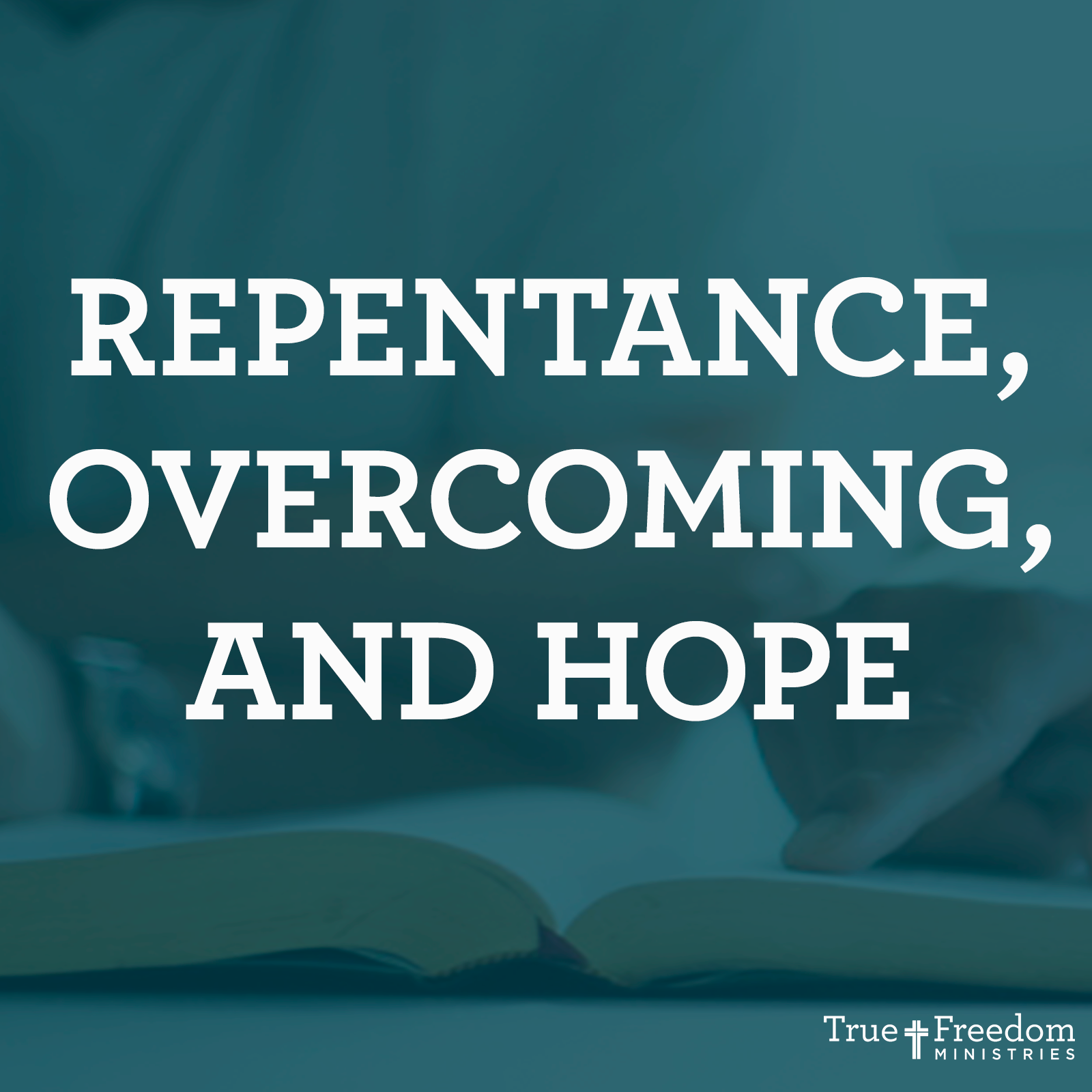 Hope, Repentance, and Overcoming