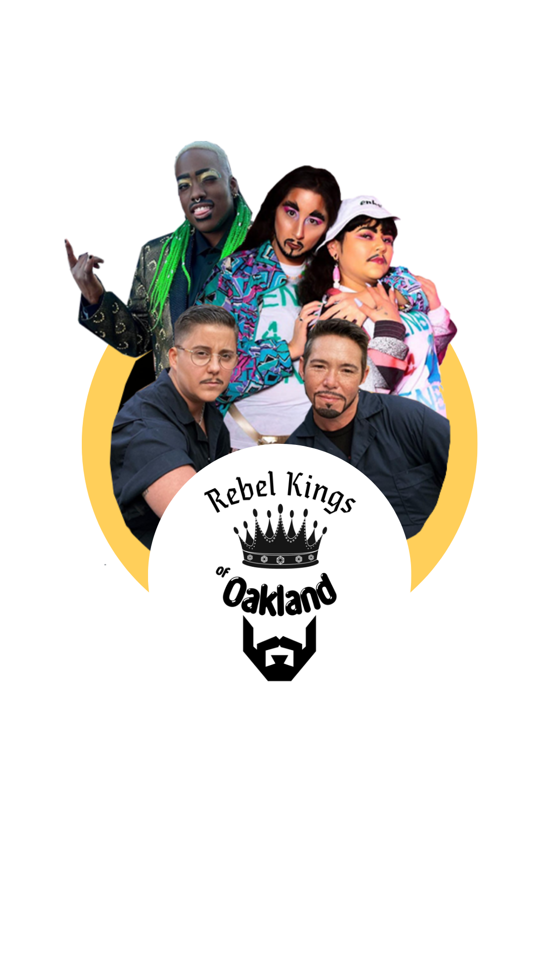 Group of five people drag kings posing together with the logo of 'Rebel Kings of Oakland' featuring a crown and a stylized beard below.