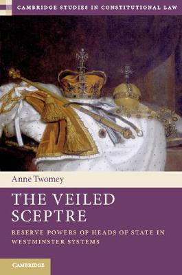 Author Interview: The Veiled Sceptre - Reserve Powers of Heads of State in Westminster Systems