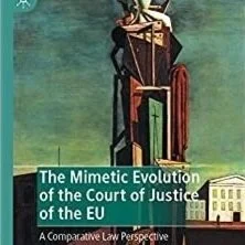 Author Interview: The Mimetic Evolution of the Court of Justice of the EU: A Comparative Law Perspective