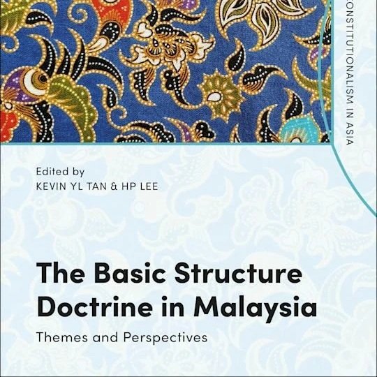 The Basic Structure Doctrine in Malaysia: Themes and Perspectives