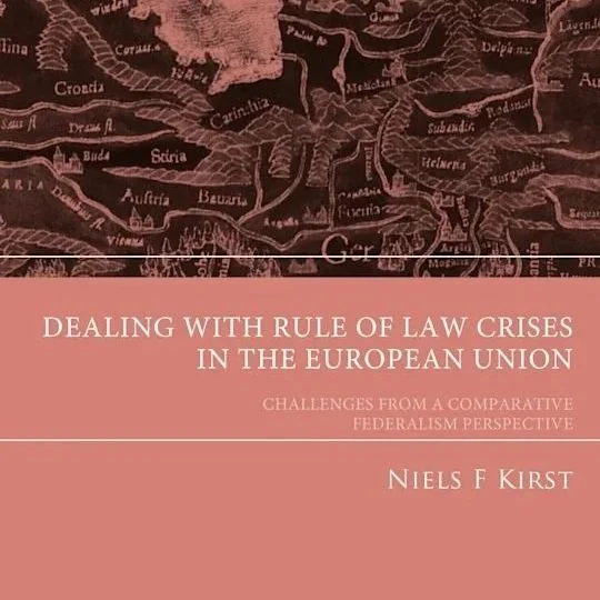 Dealing with Rule of Law Crises in the European Union: Challenges from a Comparative Federalism Perspective