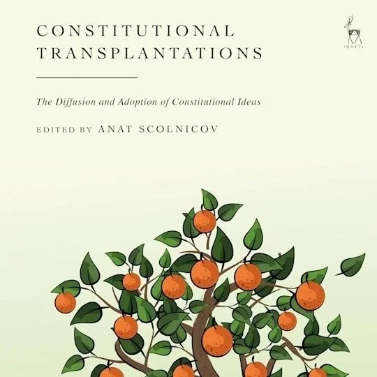 Constitutional Transplantations: The Diffusion and Adoption of Constitutional Ideas