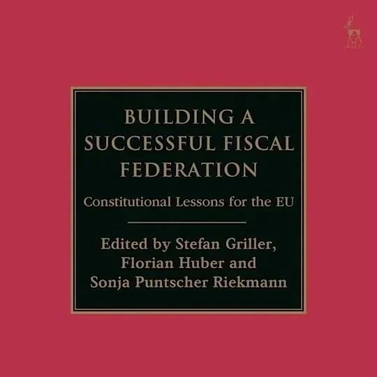 Building a Successful Fiscal Federation: Constitutional Lessons for the EU