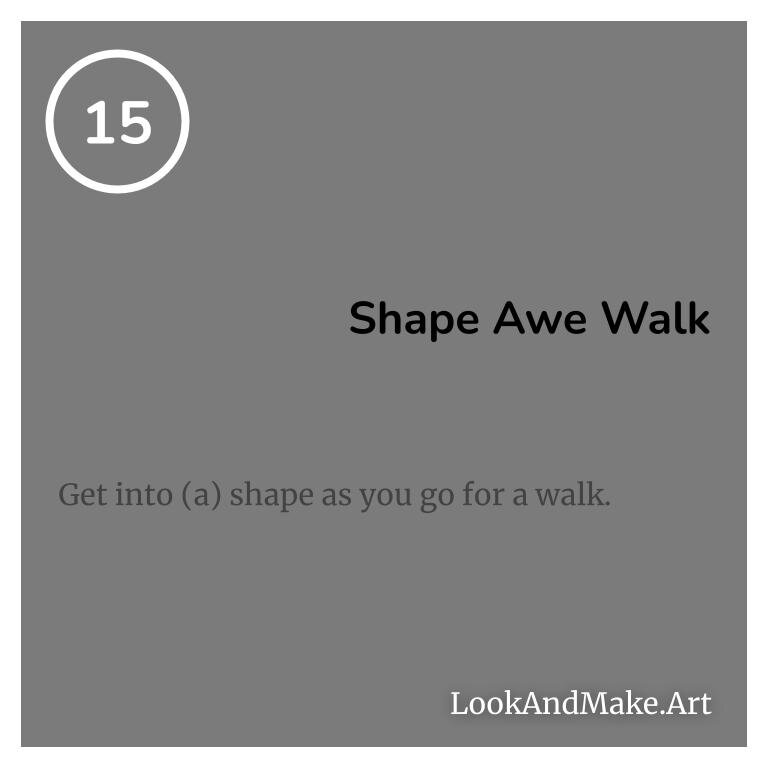 #15. Shape Awe Walk