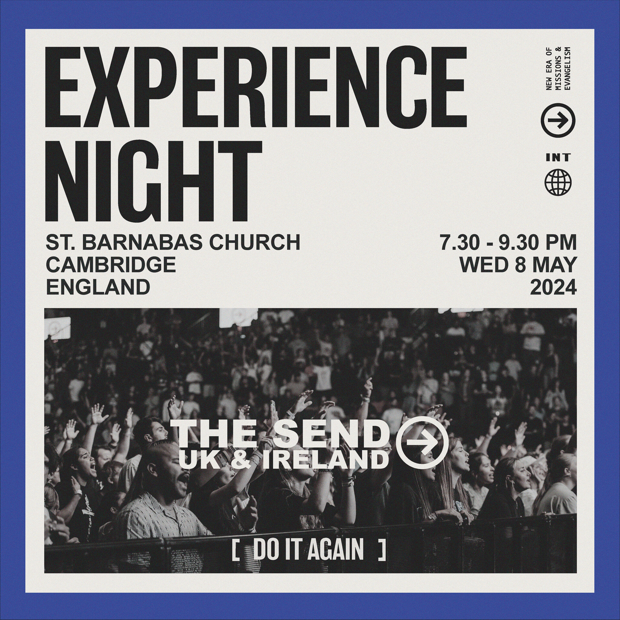 SAVE THE DATE!

We are so excited to be hosting @thesend.uk.ie Experience Night on 8th May.

THE SEND Experience Nights are city-wide gatherings that give a taste of what THE SEND is, calling young adults to live all-in for Jesus and take their place