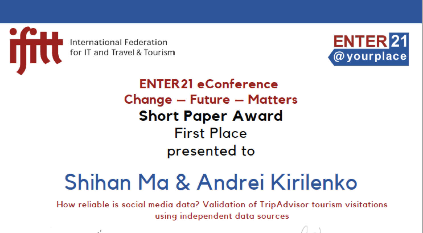      

 
    Drs. Andrei Kirilenko and Shihan Ma win First Place at ENTER21 e-conference   The Eric Friedheim Tourism Institute and the Department of Tourism, Hospitality &amp; Event Management are proud to announce that our faculty and researcher  D
