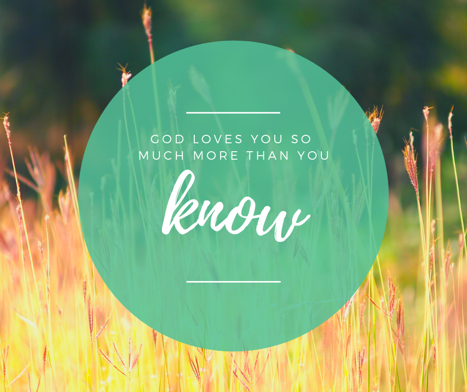 God loves you so much more than you know.png