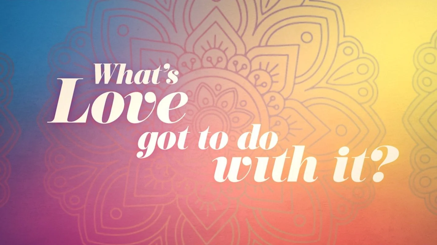 What’s Love Got To Do With It