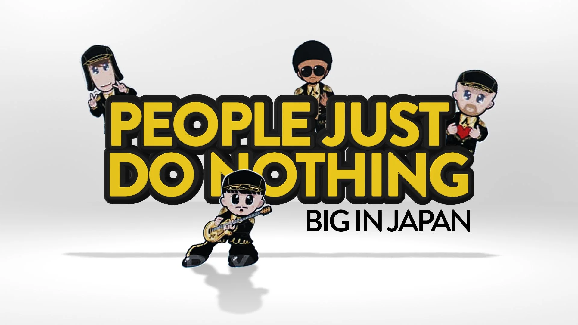 People Just Do Nothing: Big In Japan