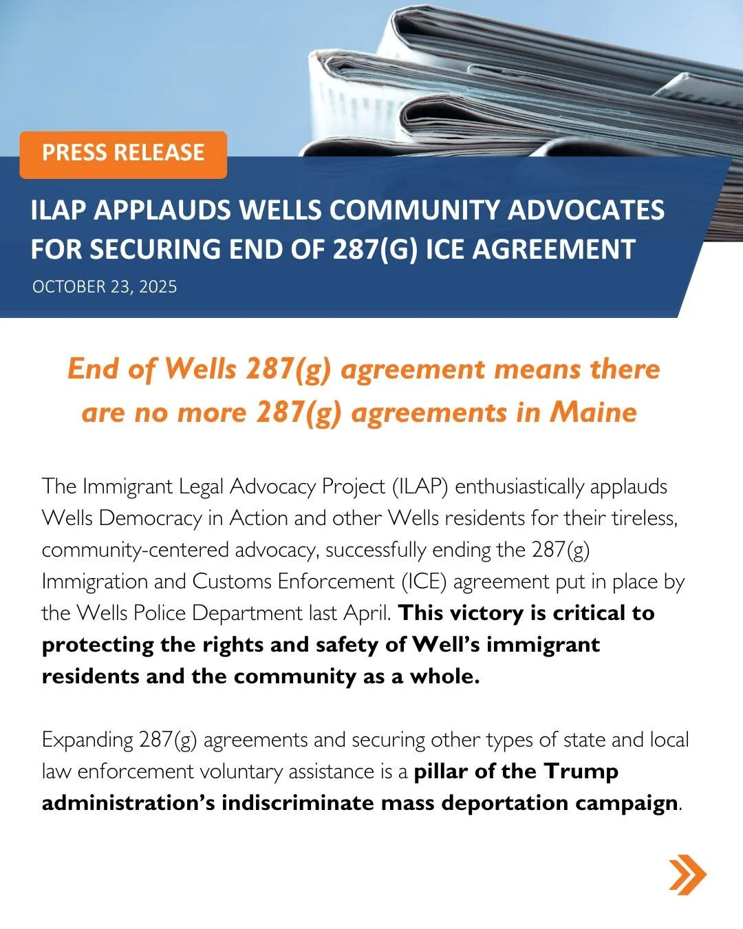 ILAP enthusiastically applauds Wells Democracy in Action and other Wells residents for their tireless, community-centered advocacy, successfully ending the 287(g) Immigration and Customs Enforcement (ICE) agreement put in place by the Wells Police De