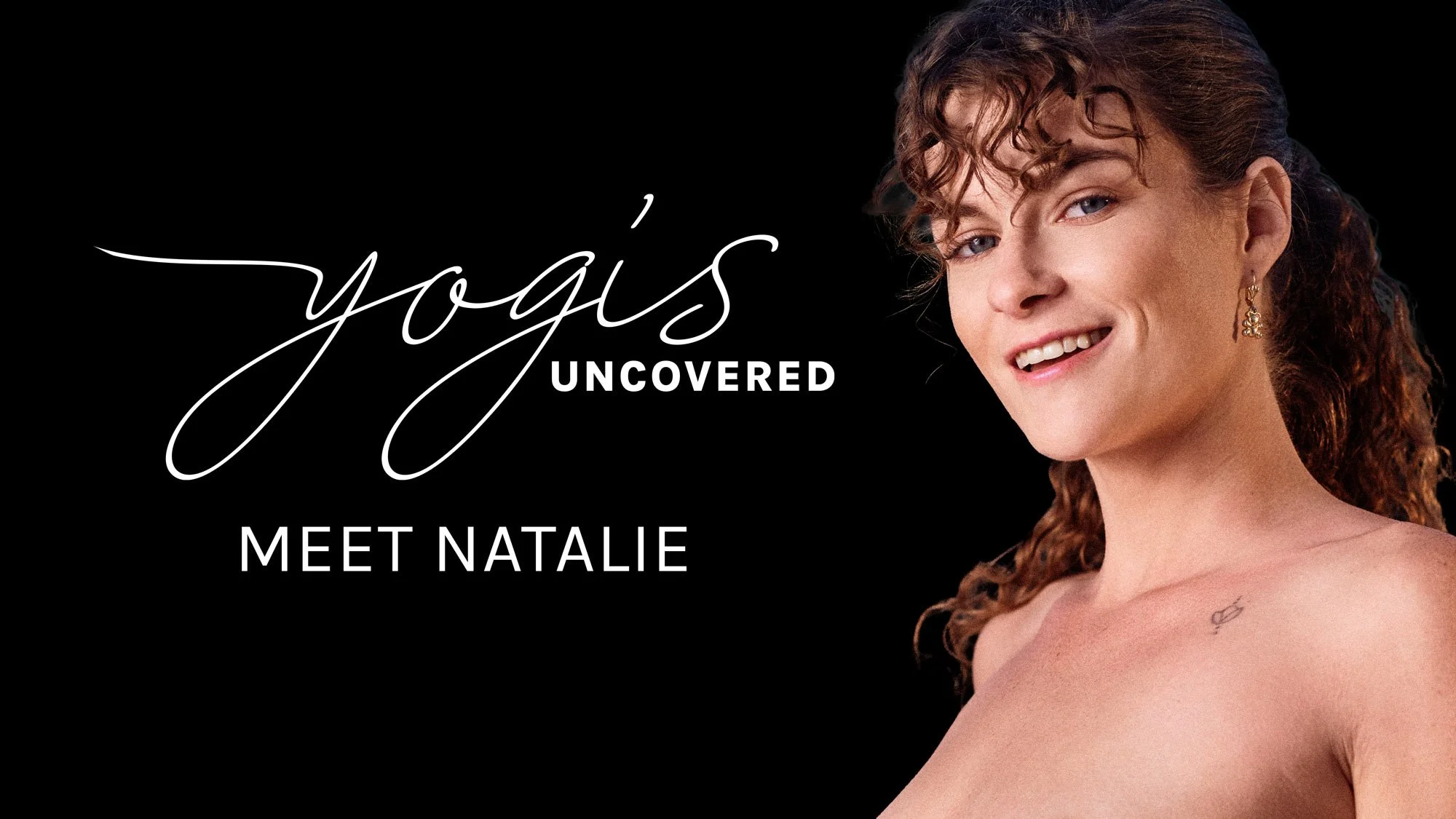 Naked woman smiling at camera on black background with the text "Yogis Uncovered Meet Natalie"