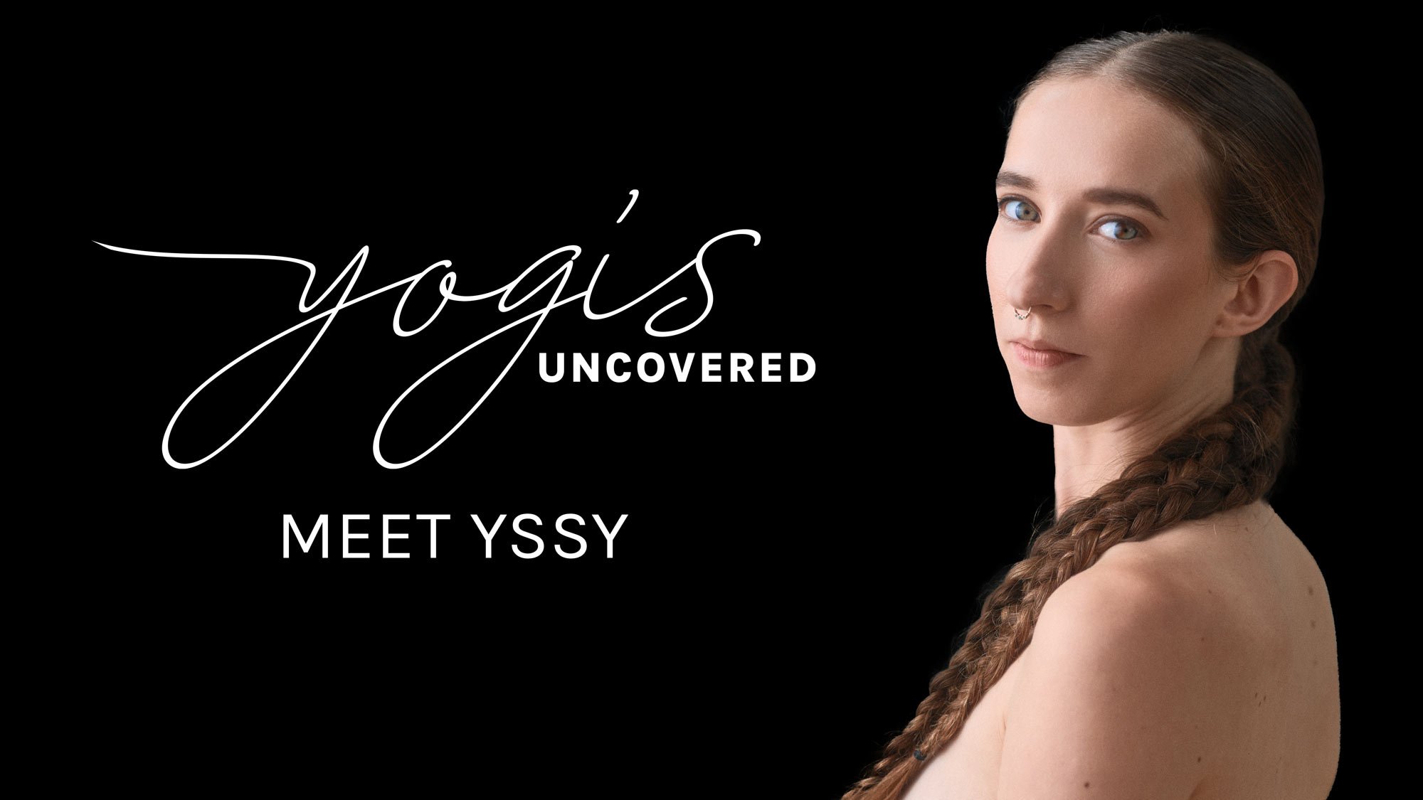 Yogis Uncovered | Meet Yssy