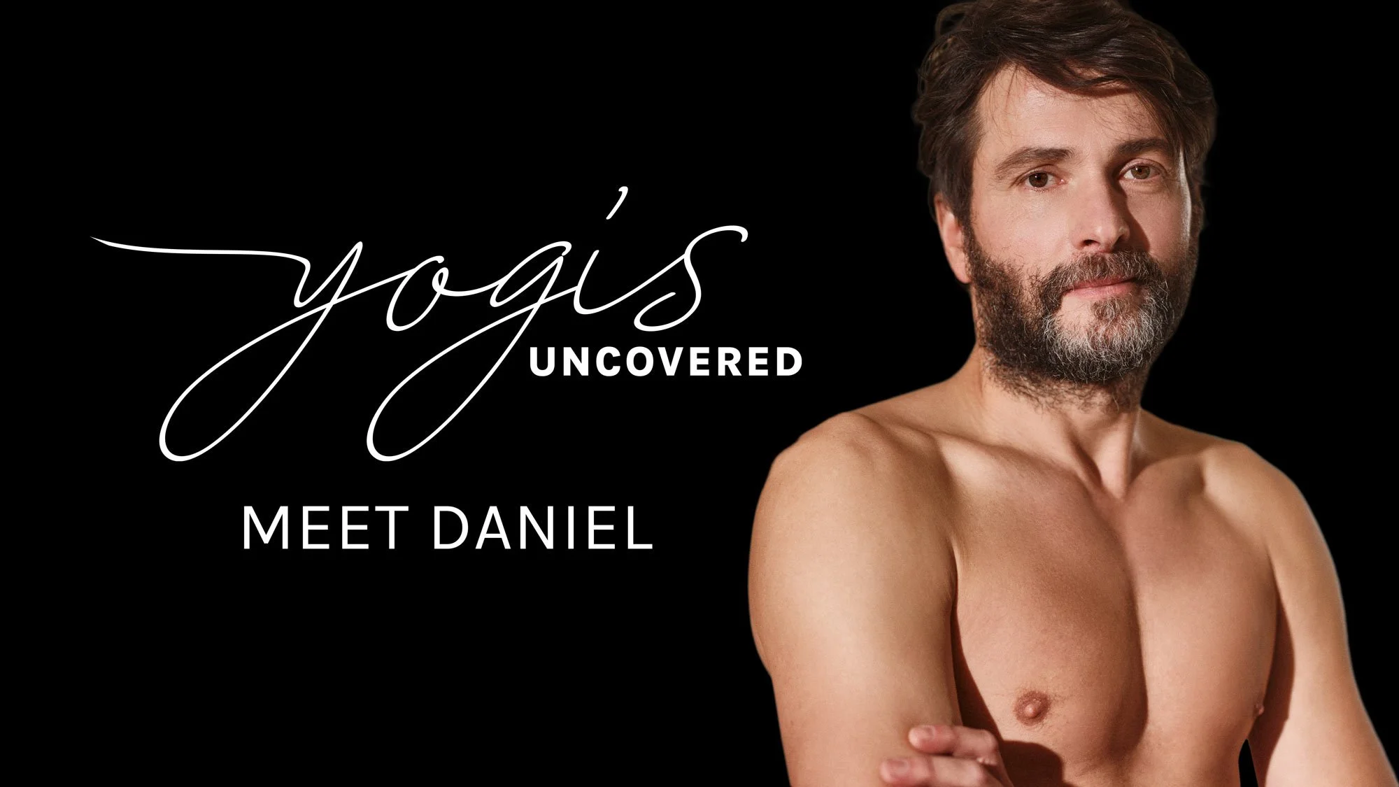 Yogis Uncovered | Meet Daniel — True Naked Yoga