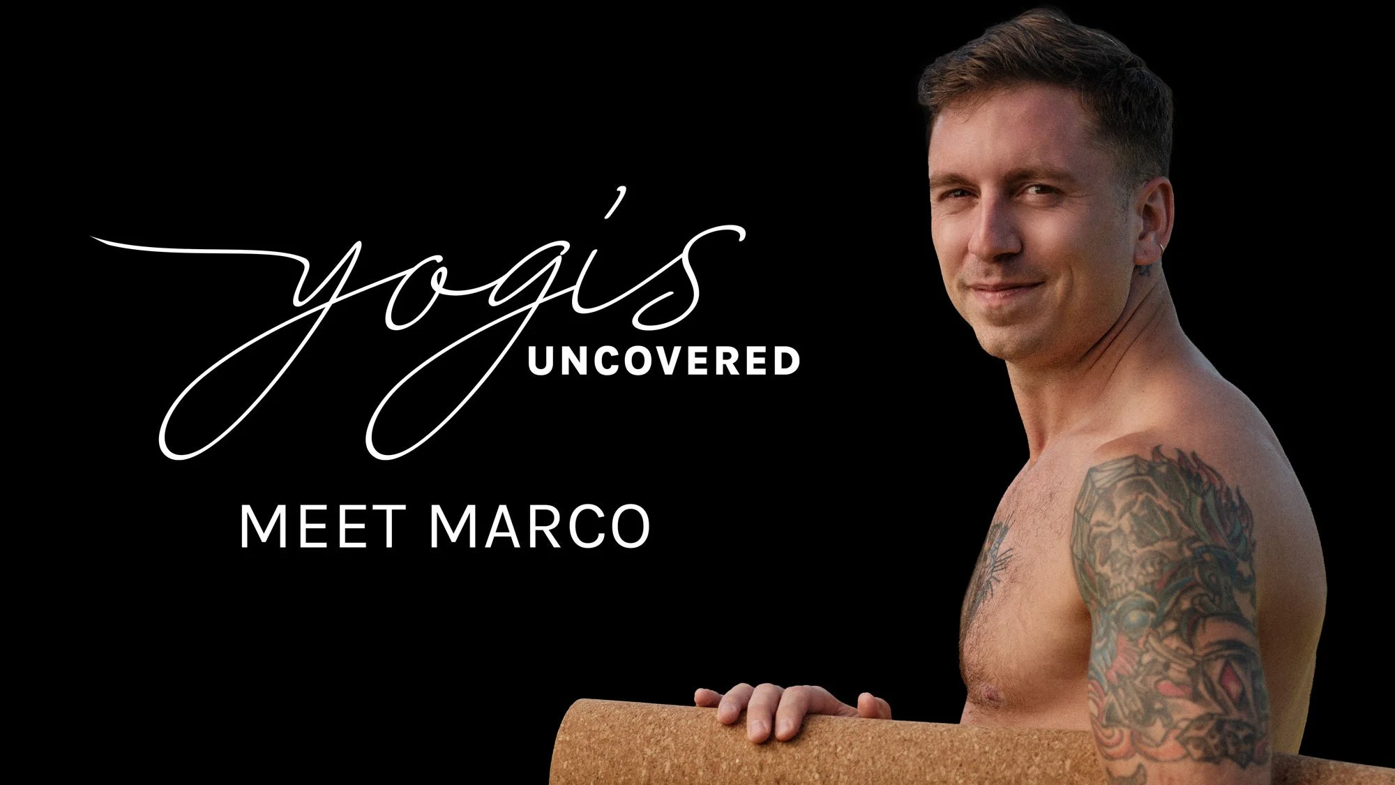 naked man looking over shoulder holding yoga mat on black background with the words Yogis Uncovered Meet Marco