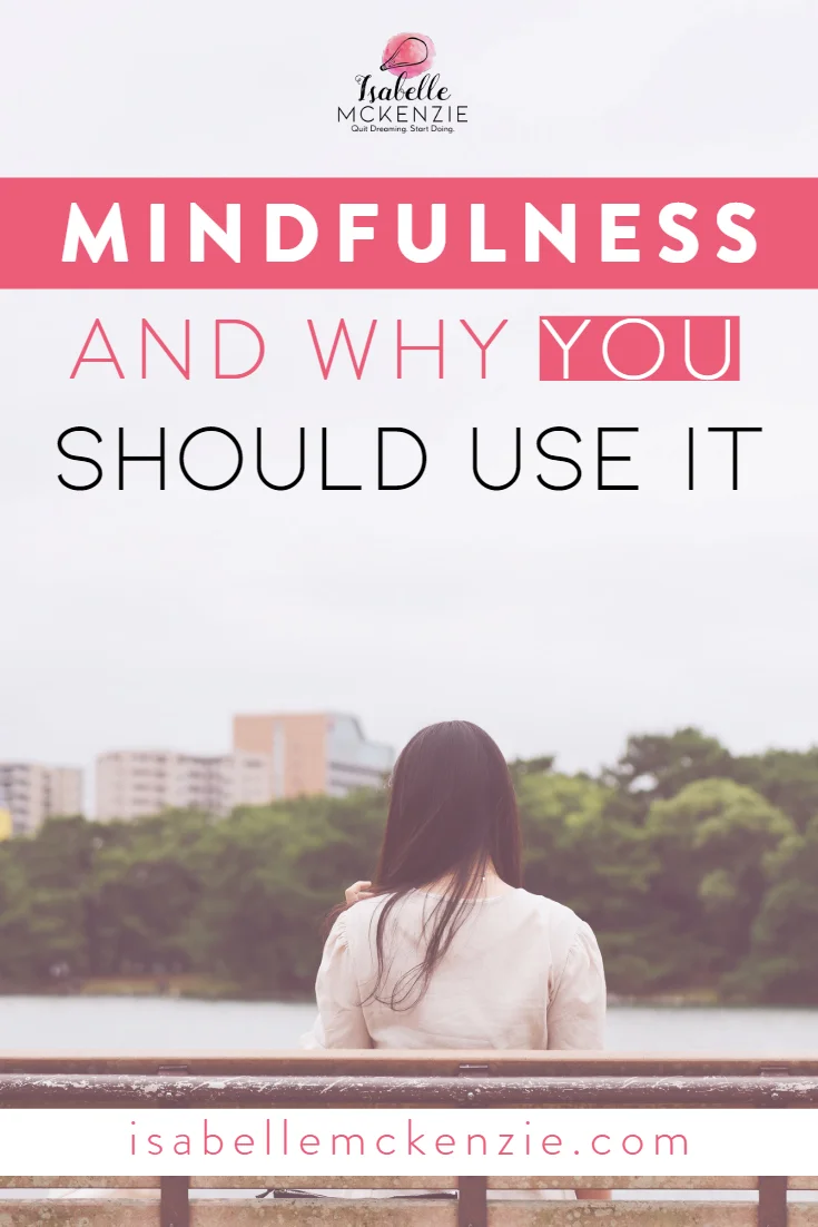 Mindfulness, and Why You Should Be Using It