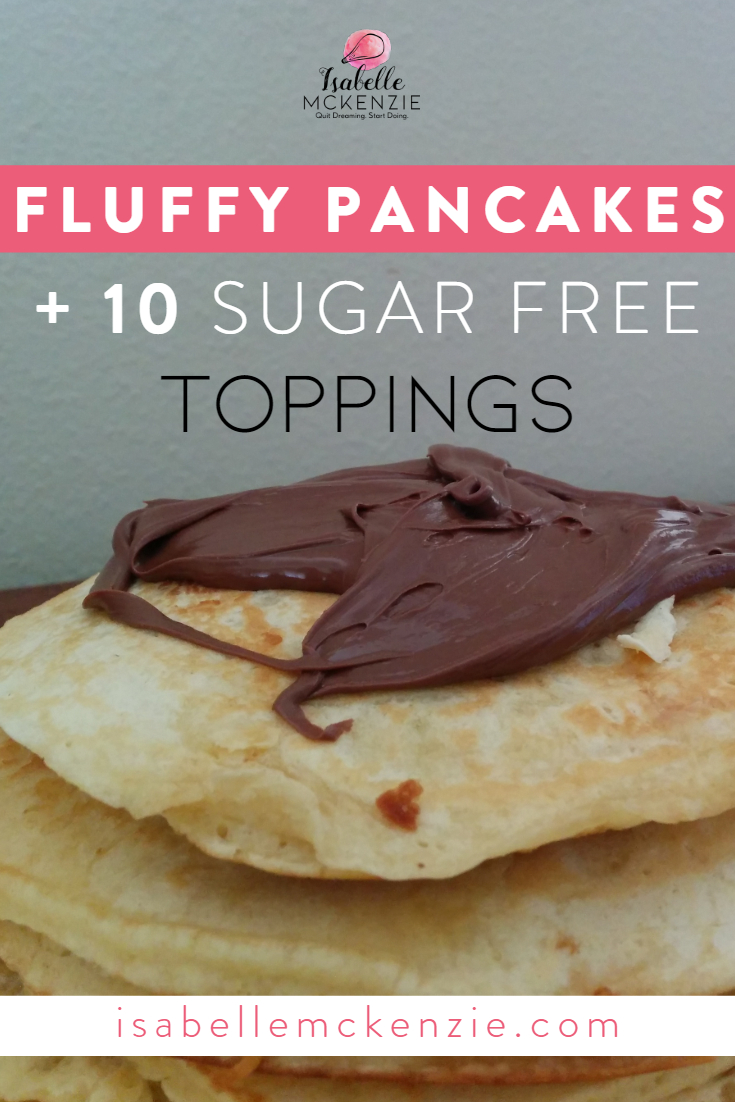 SUPER FLUFFY PANCAKES + 11 Sugar-Free Toppings - Isabelle McKenzie (1).jpg