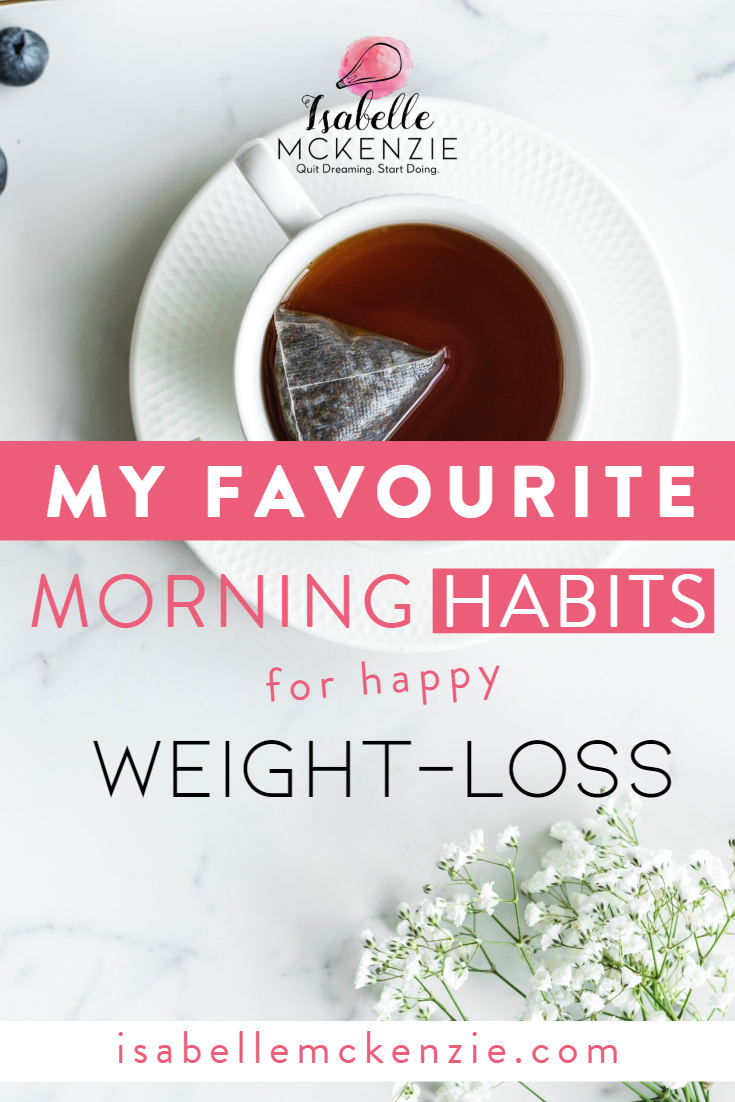 My Favourite Morning Habits for Happy Weight-Loss