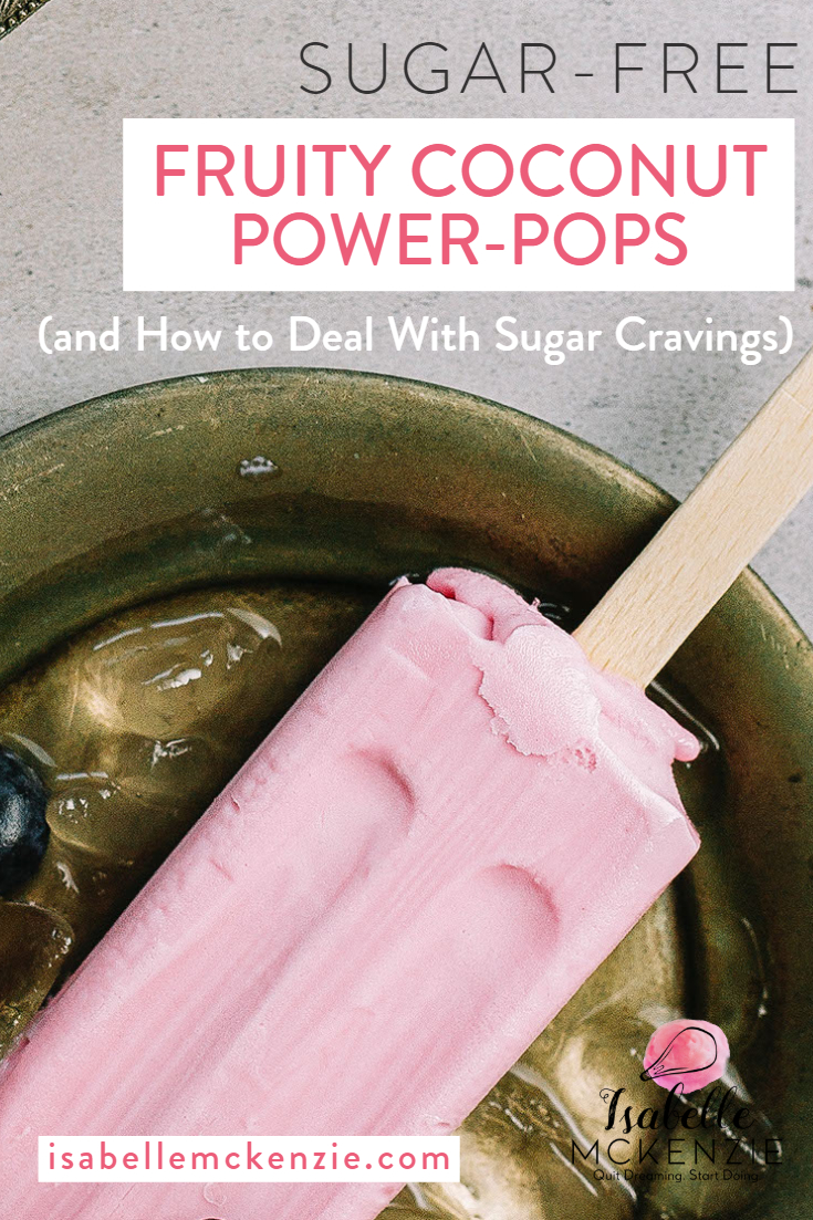 Sugar-Free Fruity Coconut Power-Pops (and How to Deal With Sugar Cravings)