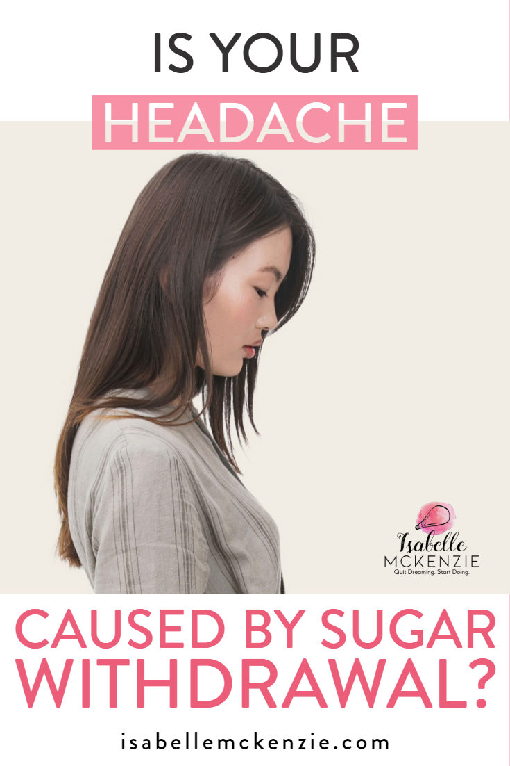 Is Your Headaches Caused By Sugar Withdrawal - Isabelle McKenzie.png