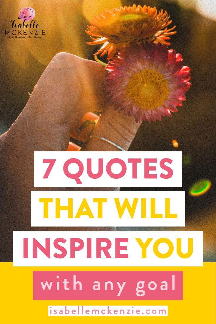 7 Quotes That Will Inspire You With Any Goal - Isabelle McKenzie