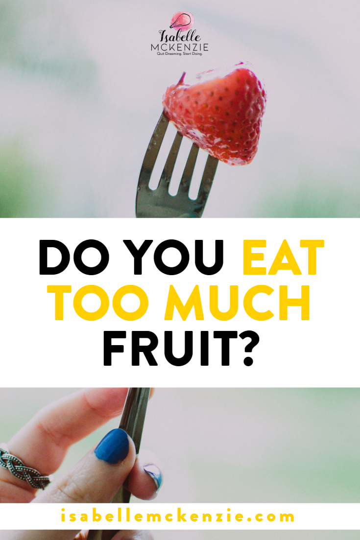 Do You Eat Too Much Fruit? - Isabelle Mckenzie