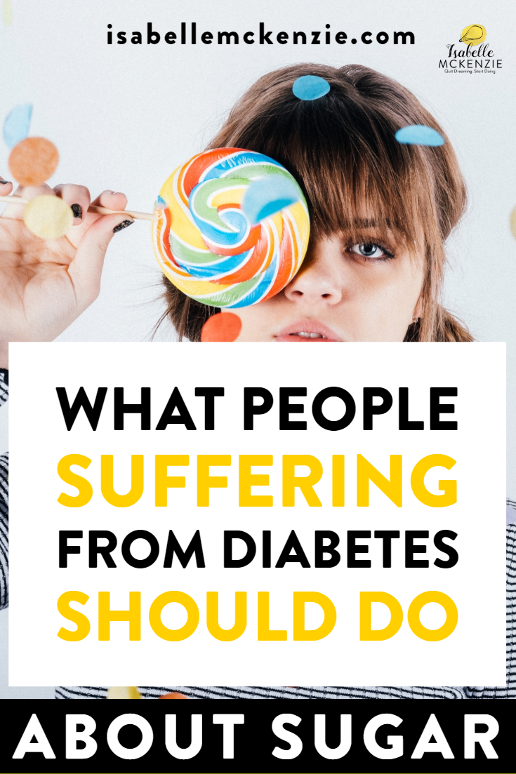 What People Suffering From Diabetes Should Do About Sugar - Isabelle McKenzie