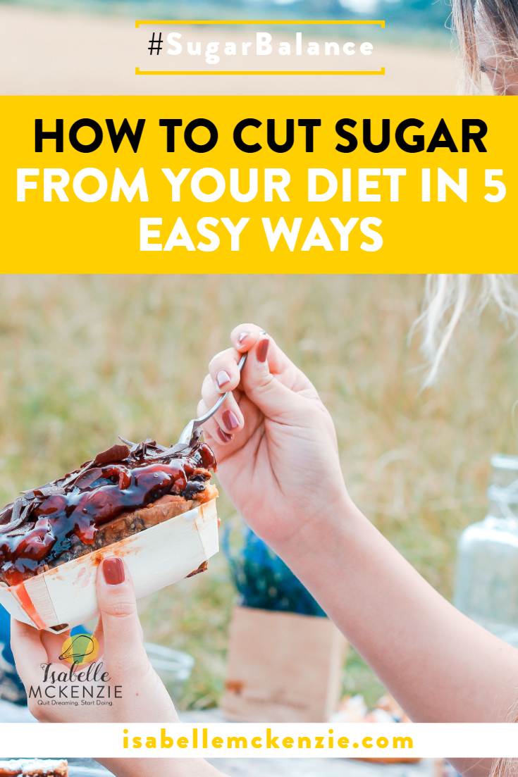 How To Cut Sugar From Your Diet In 5 Easy Ways - Isabelle McKenzie