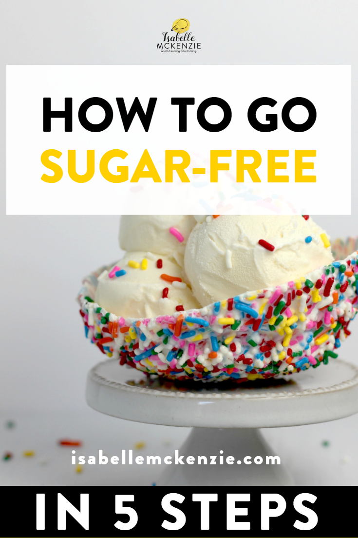 How To Go Sugar-Free In 5 Steps - Isabelle McKenzie