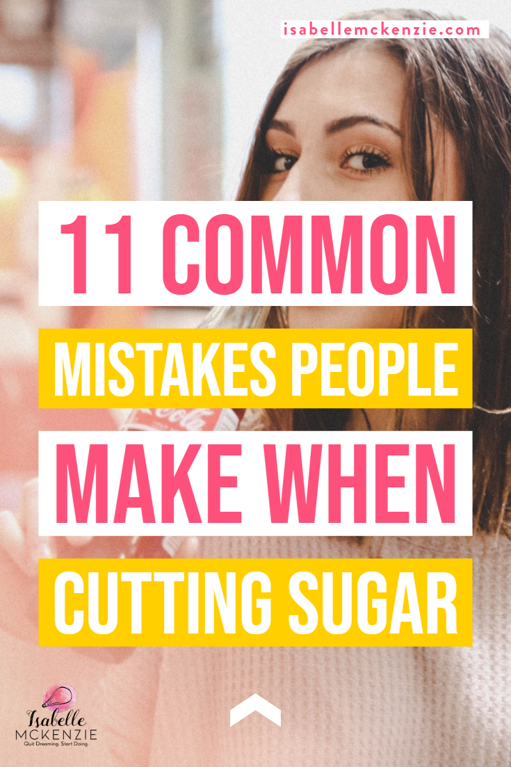 11 Common Mistakes People Make When Cutting Sugar - Isabelle McKenzie