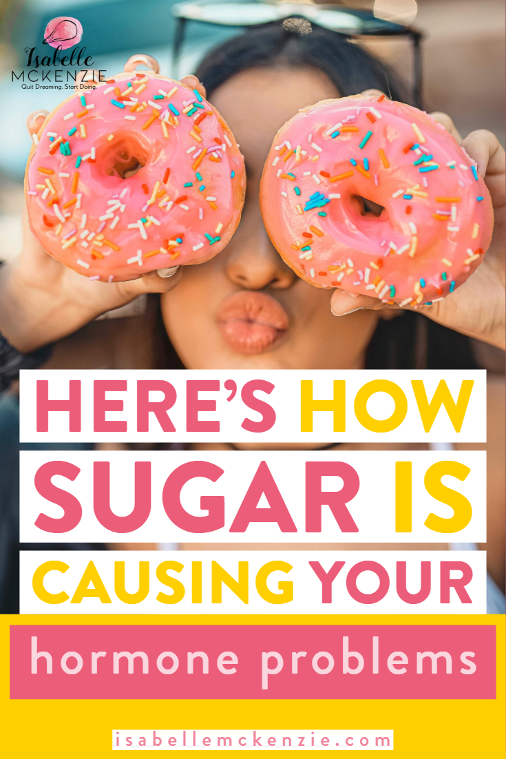 Here's How Sugar Could Be Causing Your Hormone Problems - Isabelle McKenzie