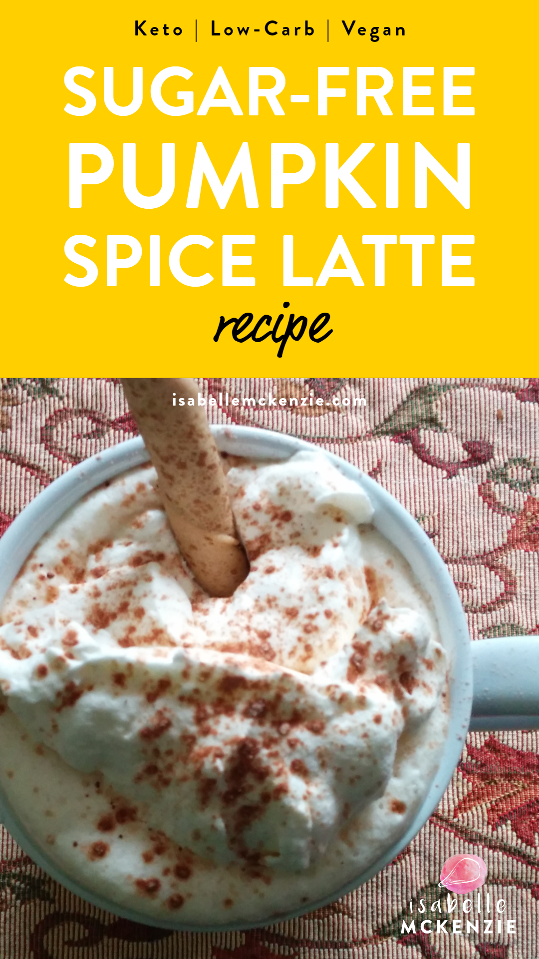 Sugar-Free Pumpkin Spice Latte Recipe (Keto, Low-Carb, Vegan) - Isabelle McKenzie 2.png