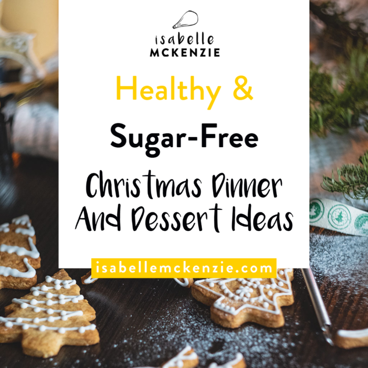 Healthy Sugar Free Christmas Dinner And Dessert Ideas Isabelle Mckenzie
