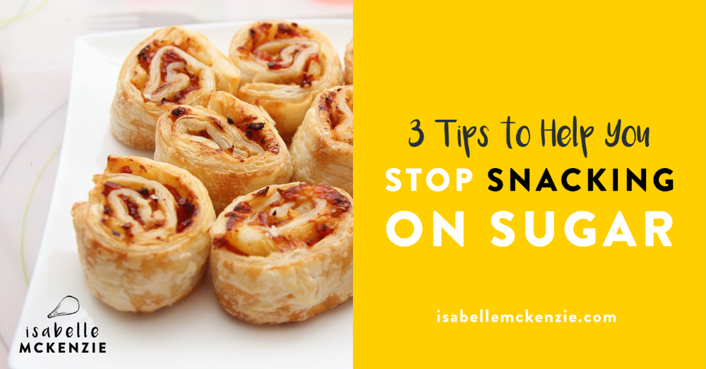 3 Tips to Help You Stop Snacking on Sugar — Isabelle McKenzie