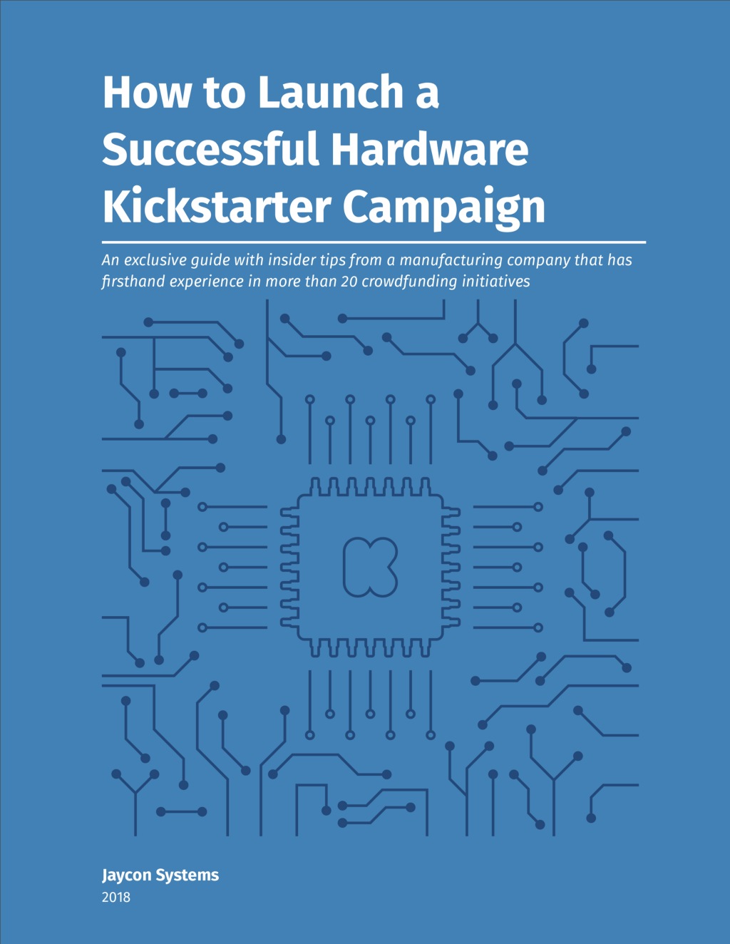 Be sure to download the How to Launch a Successful Hardware Kickstarter Campaign PDF here .